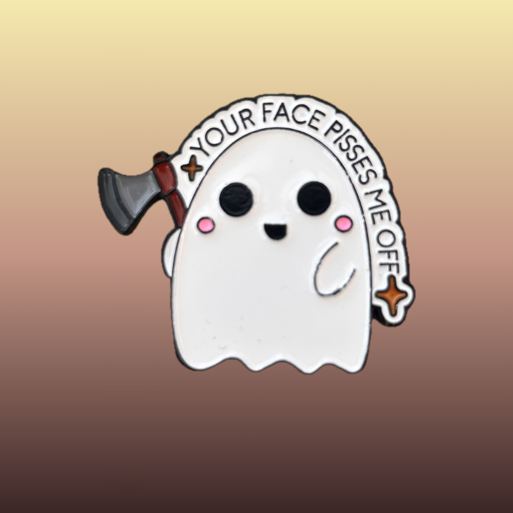 Your Face Pisses Me Off enamel needle minder